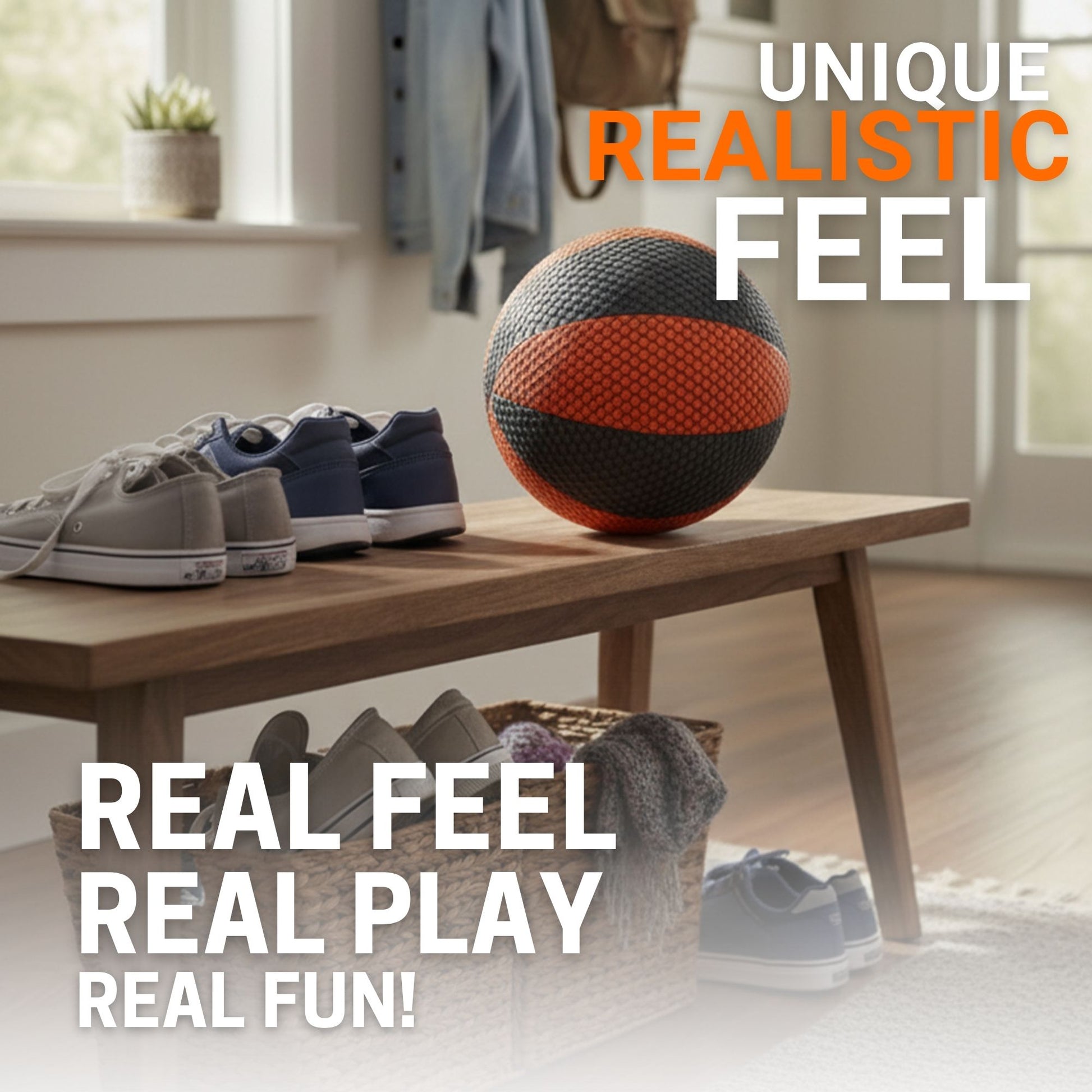 Orange and black ball on a wooden bench with shoes and a basket in a room setting, text 'Real Feel Real Play Real Fun' and 'Unique Realistic Feel'.